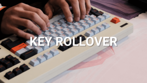 N-key rollover là gì? Các loại N-key rollover phổ biến